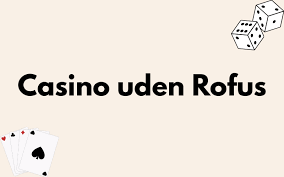 Rofus Casino Din Ultimative Guide til Online Spil 1990079909 Rofus Casino Din Ultimative Guide til Online Spil 1990079909